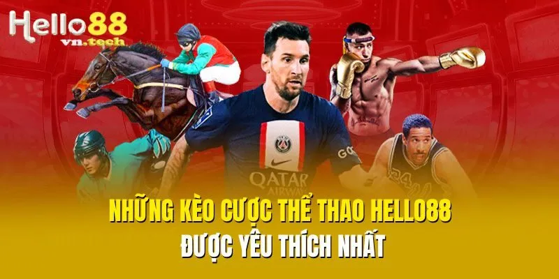 Những kèo cược thể thao Hello88 được yêu thích nhất