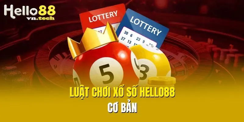 Luật chơi xổ số Hello88 cơ bản 