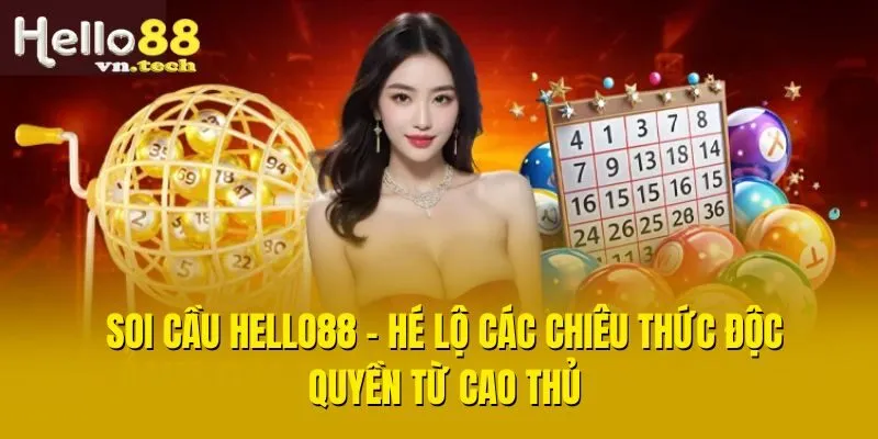 Soi Cầu Hello88 - Hé Lộ Các Chiêu Thức Độc Quyền Từ Cao Thủ