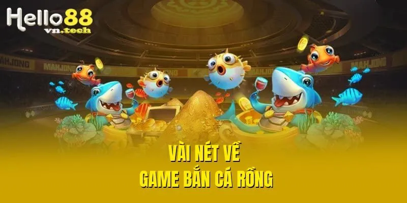 Vài nét về game bắn cá rồng
